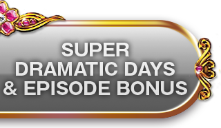 SUPER DRAMATIC DAYS & EPISODE BONUS